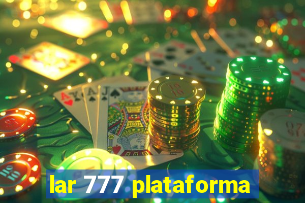 lar 777 plataforma